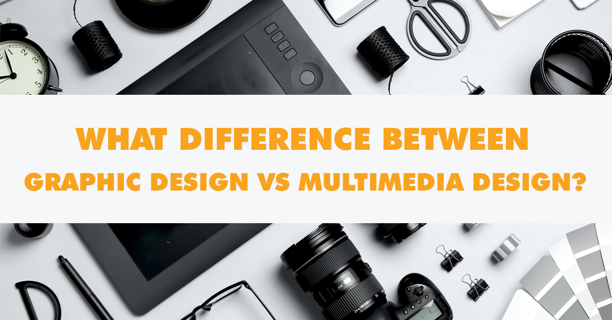 WHAT IS DIFFERENCE BETWEEN GRAPHIC DESIGN AND MULTIMEDIA DESIGN